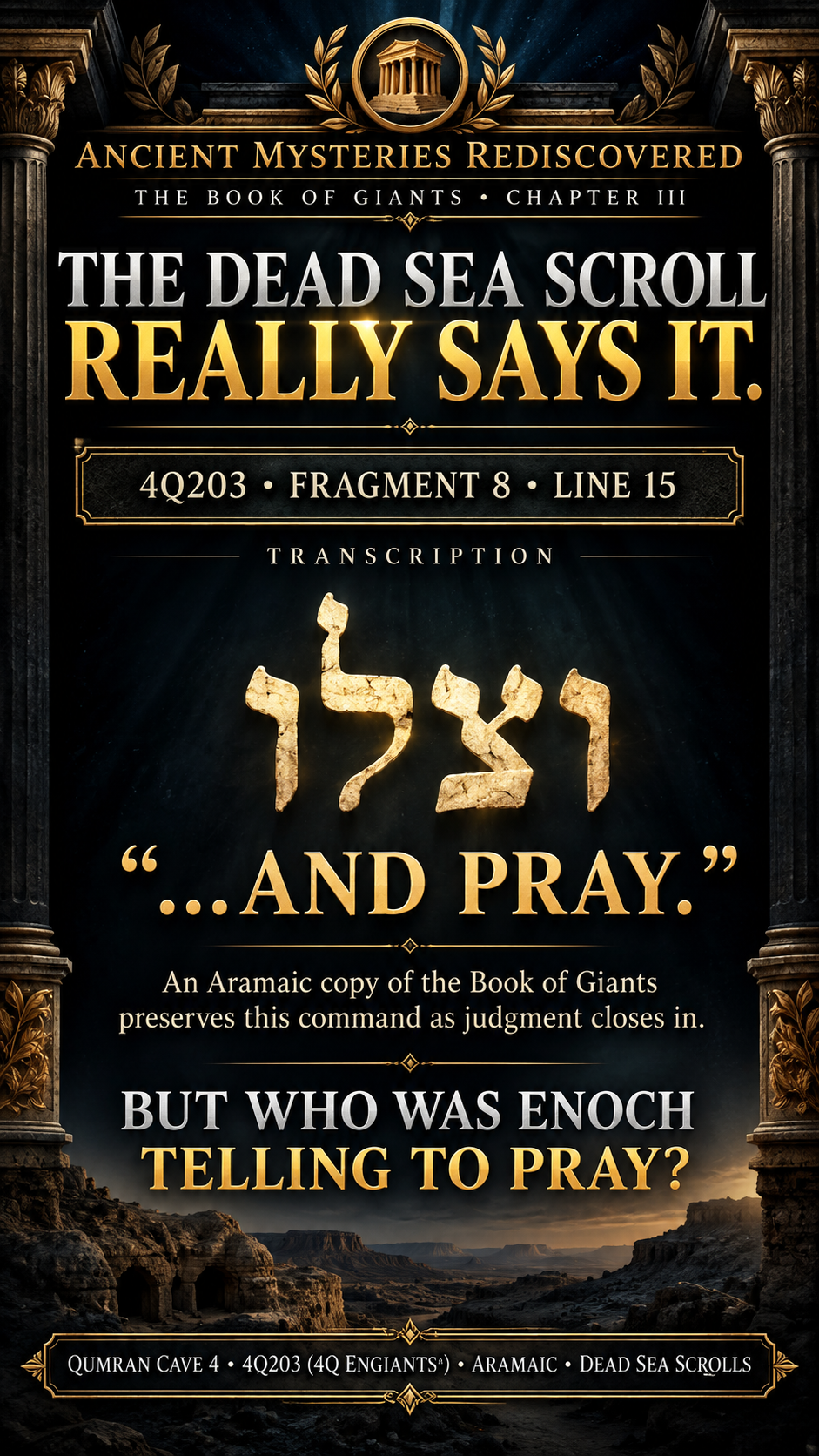 Artistic transcription presentation for 4Q203 Fragment 8 line 15, highlighting the reconstructed expression translated and pray; not a photograph of the original Dead Sea Scroll